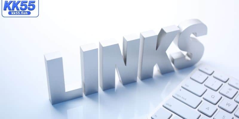 Lợi ích khi dùng link vào KK55 Lợi ích khi dùng link vào KK55