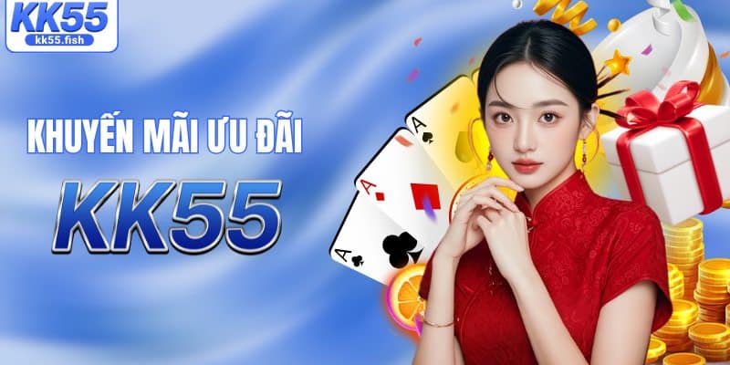 Tổng hợp khuyến mãi ưu đãi KK55 Tổng hợp khuyến mãi ưu đãi KK55