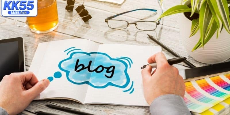 Tổng quan về Blog KK55 Tổng quan về Blog KK55